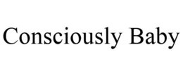 CONSCIOUSLY BABY trademark