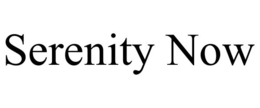 SERENITY NOW trademark