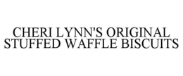 CHERI LYNN'S ORIGINAL STUFFED WAFFLE BISCUITS trademark