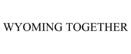 WYOMING TOGETHER trademark