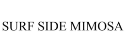 SURF SIDE MIMOSA trademark