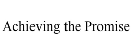 ACHIEVING THE PROMISE trademark