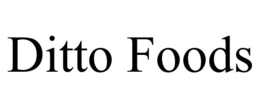 DITTO FOODS trademark