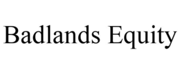 BADLANDS EQUITY trademark