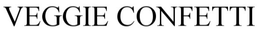 VEGGIE CONFETTI trademark