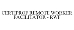 CERTIPROF REMOTE WORKER FACILITATOR - RWF trademark