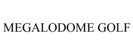 MEGALODOME GOLF trademark