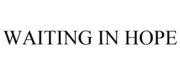 WAITING IN HOPE trademark