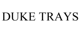 DUKE TRAYS trademark