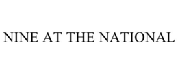 NINE AT THE NATIONAL trademark