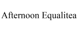 AFTERNOON EQUALITEA trademark