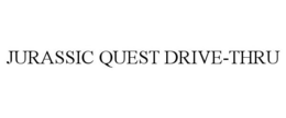 JURASSIC QUEST DRIVE-THRU trademark