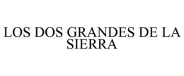 LOS DOS GRANDES DE LA SIERRA trademark