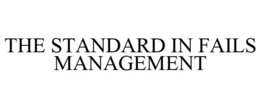 THE STANDARD IN FAILS MANAGEMENT trademark