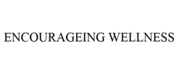 ENCOURAGEING WELLNESS trademark