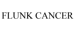 FLUNK CANCER trademark