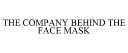 THE COMPANY BEHIND THE FACE MASK trademark
