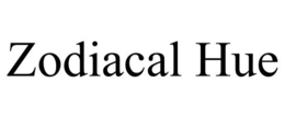 ZODIACAL HUE trademark