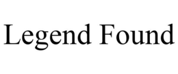 LEGEND FOUND trademark