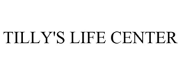 TILLY'S LIFE CENTER trademark