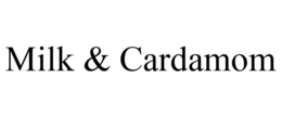 MILK & CARDAMOM trademark