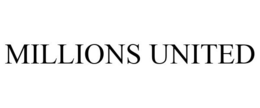 MILLIONS UNITED trademark