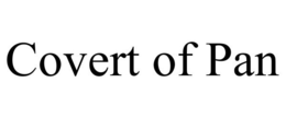 COVERT OF PAN trademark