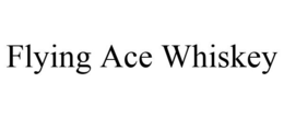 FLYING ACE WHISKEY trademark