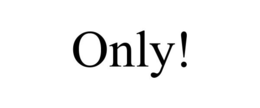 ONLY! trademark