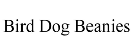 BIRD DOG BEANIES trademark