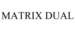 MATRIX DUAL trademark