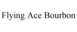 FLYING ACE BOURBON trademark