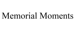 MEMORIAL MOMENTS trademark
