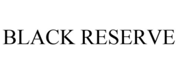 BLACK RESERVE trademark