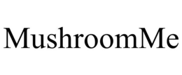 MUSHROOMME trademark