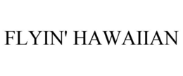 FLYIN' HAWAIIAN trademark