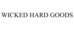 WICKED HARD GOODS trademark