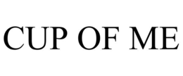 CUP OF ME trademark