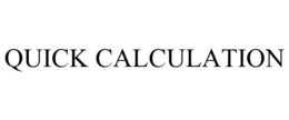 QUICK CALCULATION trademark