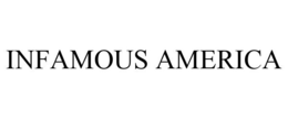 INFAMOUS AMERICA trademark