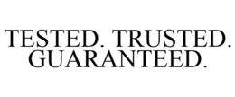 TESTED. TRUSTED. GUARANTEED. trademark