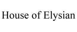 HOUSE OF ELYSIAN trademark