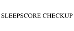 SLEEPSCORE CHECKUP trademark