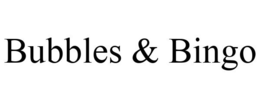 BUBBLES & BINGO trademark