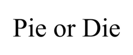 PIE OR DIE trademark