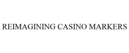 REIMAGINING CASINO MARKERS trademark