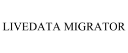 LIVEDATA MIGRATOR trademark