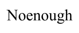 NOENOUGH trademark