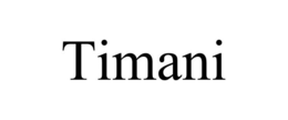 TIMANI trademark