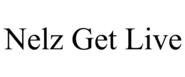 NELZ GET LIVE trademark